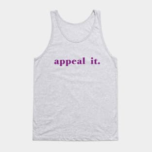 Appeal it. Tank Top